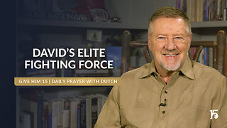 David’s Elite Fighting Force | Give Him 15: Daily Prayer with Dutch | December 18, 2024