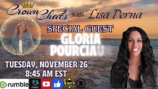 Crown Chats-Tik Tok It’s Time with Gloria Pourciaux