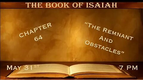 Isaiah #64 “The Remnant & Obstacles” | 05-31-23 Way Maker Service @ 7:00 PM | ARK LIVE