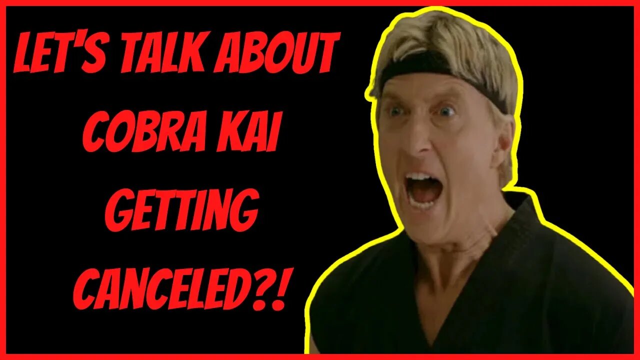 LET'S TALK ABOUT COBRA KAI GETTING CANCELED?!