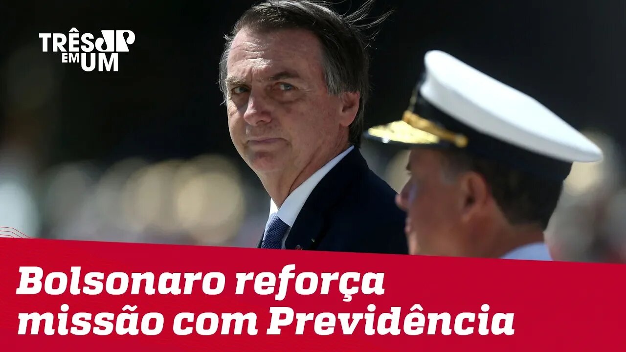 Bolsonaro reforça compromisso com reforma da Previdência