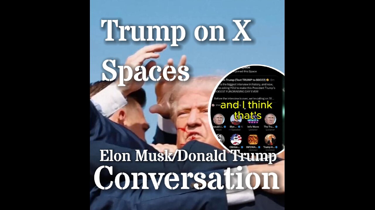 Donald Trump's Coversation with Elon Musk on X [twitter] Spaces.