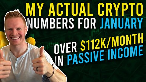 My Actual Crypto Numbers for January, 2022 - Over $112k/month in passive income