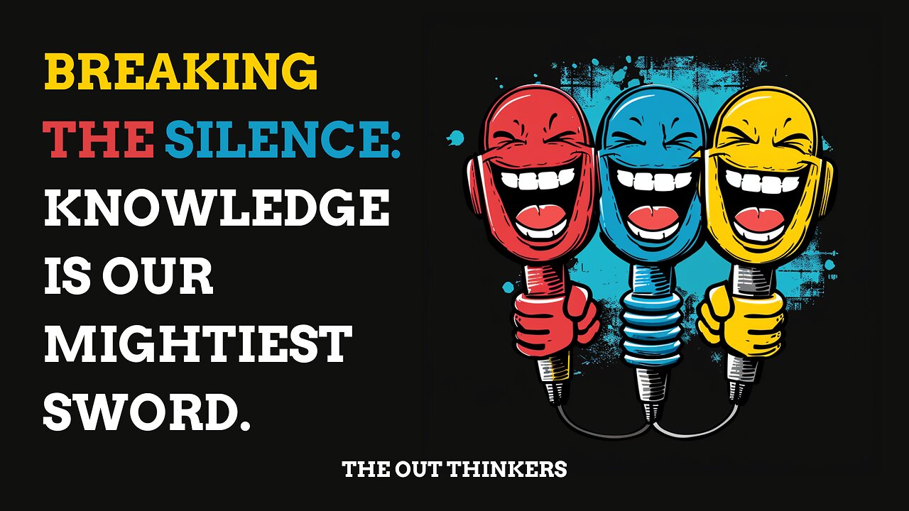 Breaking the Silence: Knowledge Is Our Mightiest Sword.