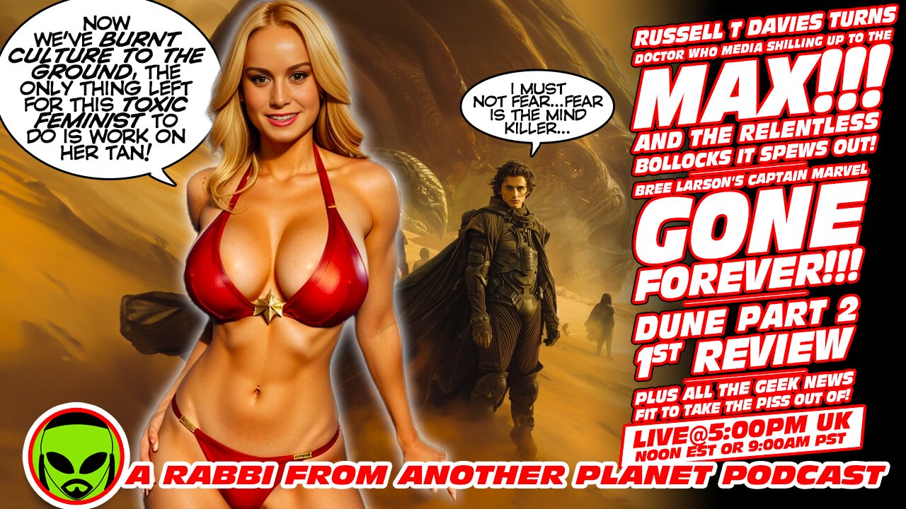 LIVE@5: Bonkers Doctor Who Media Shilling!!! Captain Marvel NO MORE!!! Dune Part 2 Review!!!