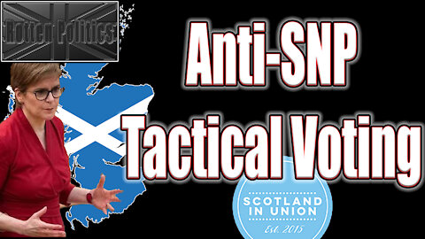 Anti-SNP Tactical voting,Unionist's rise up