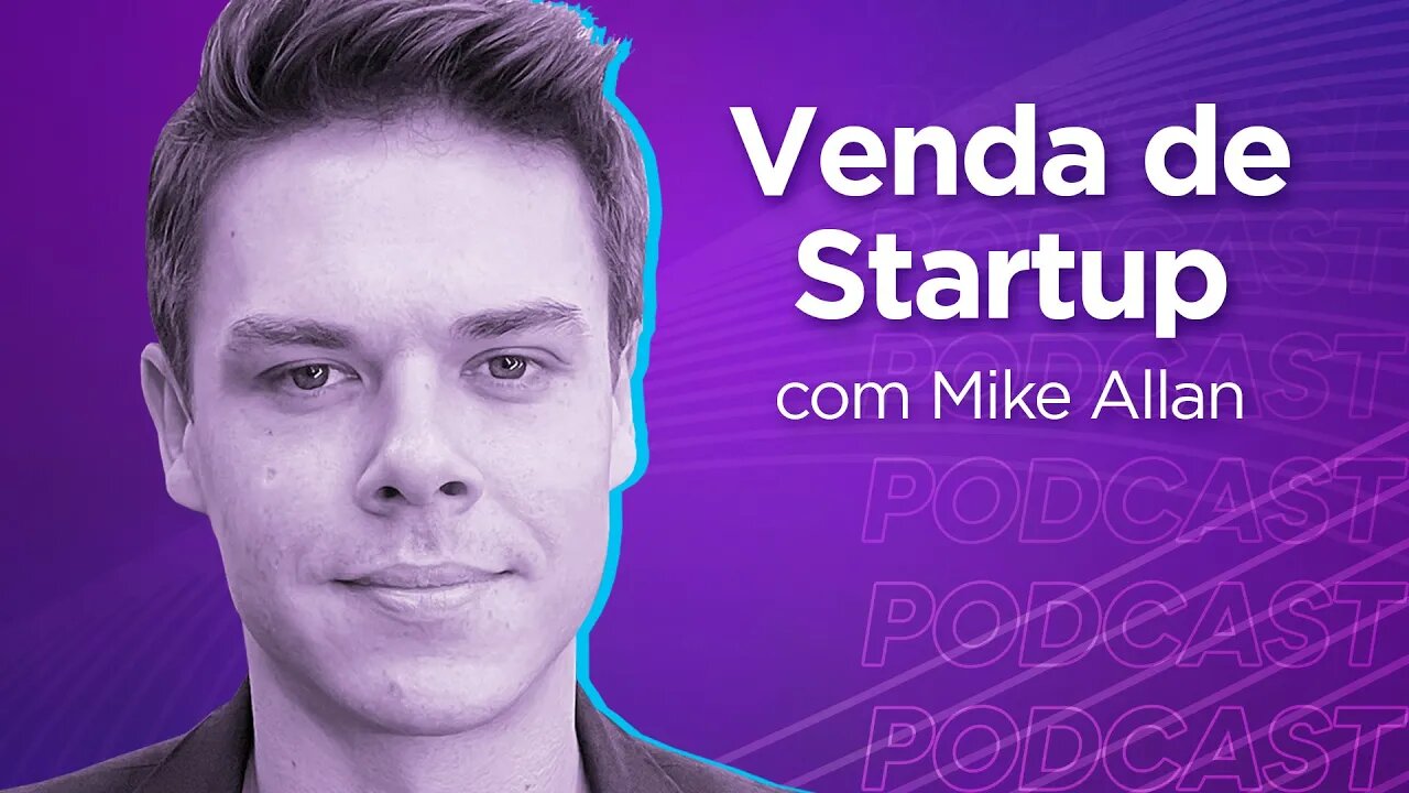 MIKE ALLAN | Co-fundador da Atar B2B - Ep.322