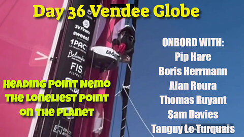 Vendee Globe Day 36 Onboards. Pip Headed Melbourne, Fast at Front heading Point Nemo, Exploding Rams