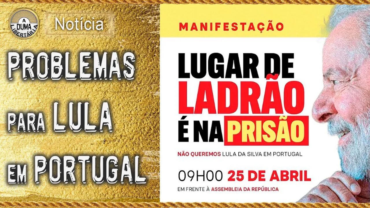 Lula não é bem-vindo em Portugal - protestos em massa são marcados para dia 25/04