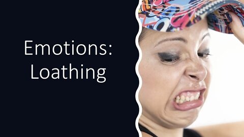 Emotions: Loathing