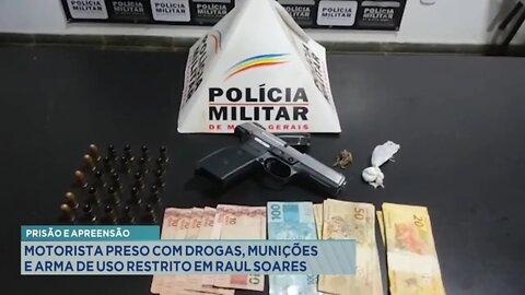 Prisão e Apreensão: Motorista preso com Drogas, Munições e Arma de Uso Restrito em Raul Soares.