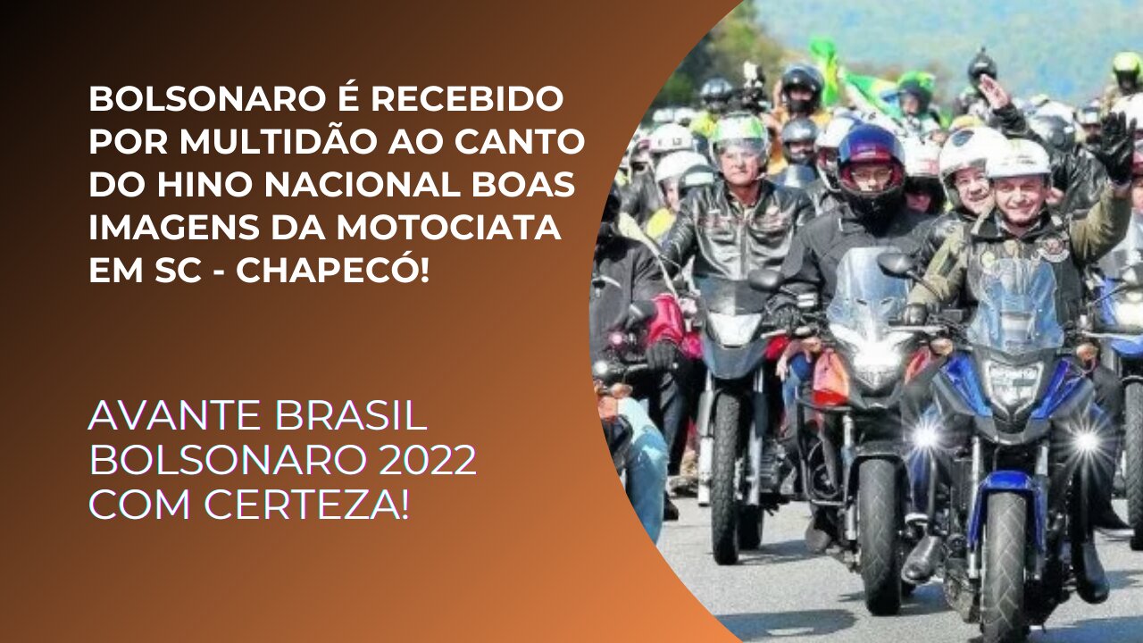 Bolsonaro é recebido por Multidão ao canto do Hino Nacional boas imagens da Motociata em SC Chapecó