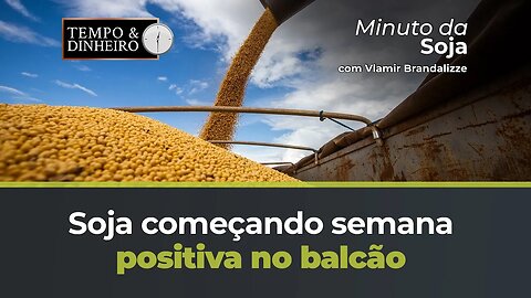 Soja começando semana positiva no balcão