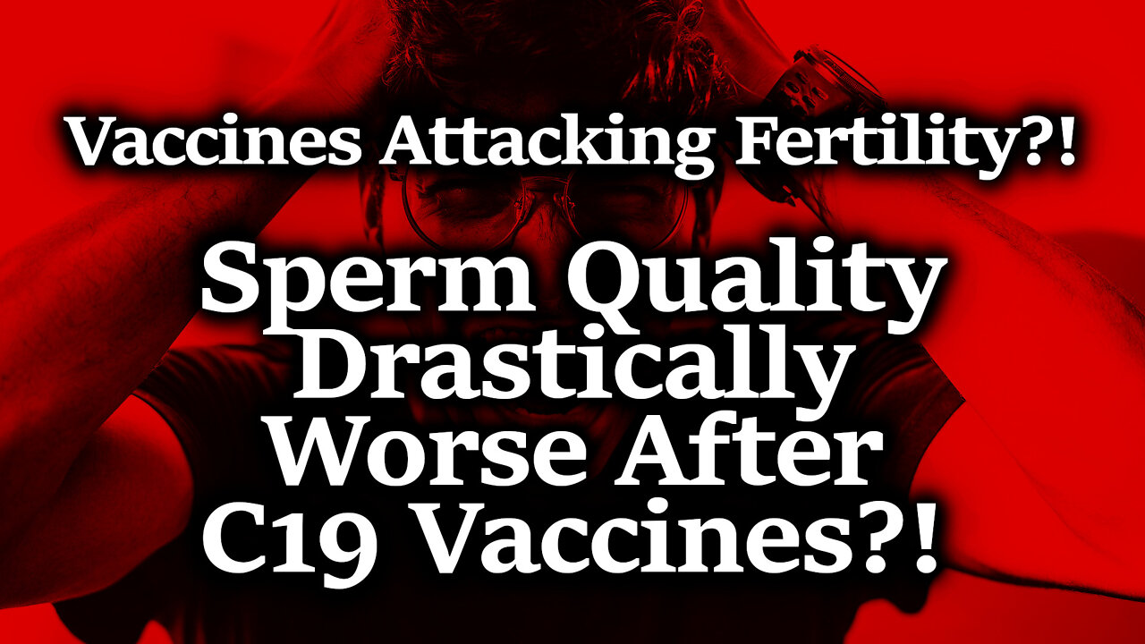 BOMBSHELL STUDY! Pfizer Vax Massively Reduces Total Motile Count Fertility Metric By 22.1%