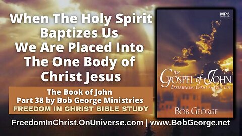 When The Holy Spirit Baptizes Us We Are Placed Into The One Body of Christ Jesus by BobGeorge.net