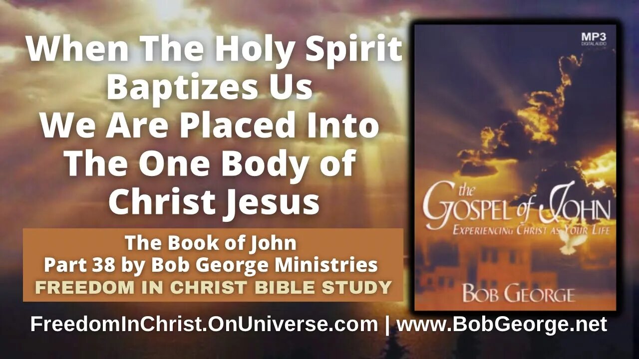 When The Holy Spirit Baptizes Us We Are Placed Into The One Body of Christ Jesus by BobGeorge.net