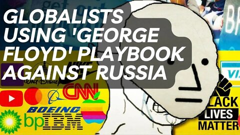 Globalists Are Using the “George Floyd” Playbook to Cancel Russia