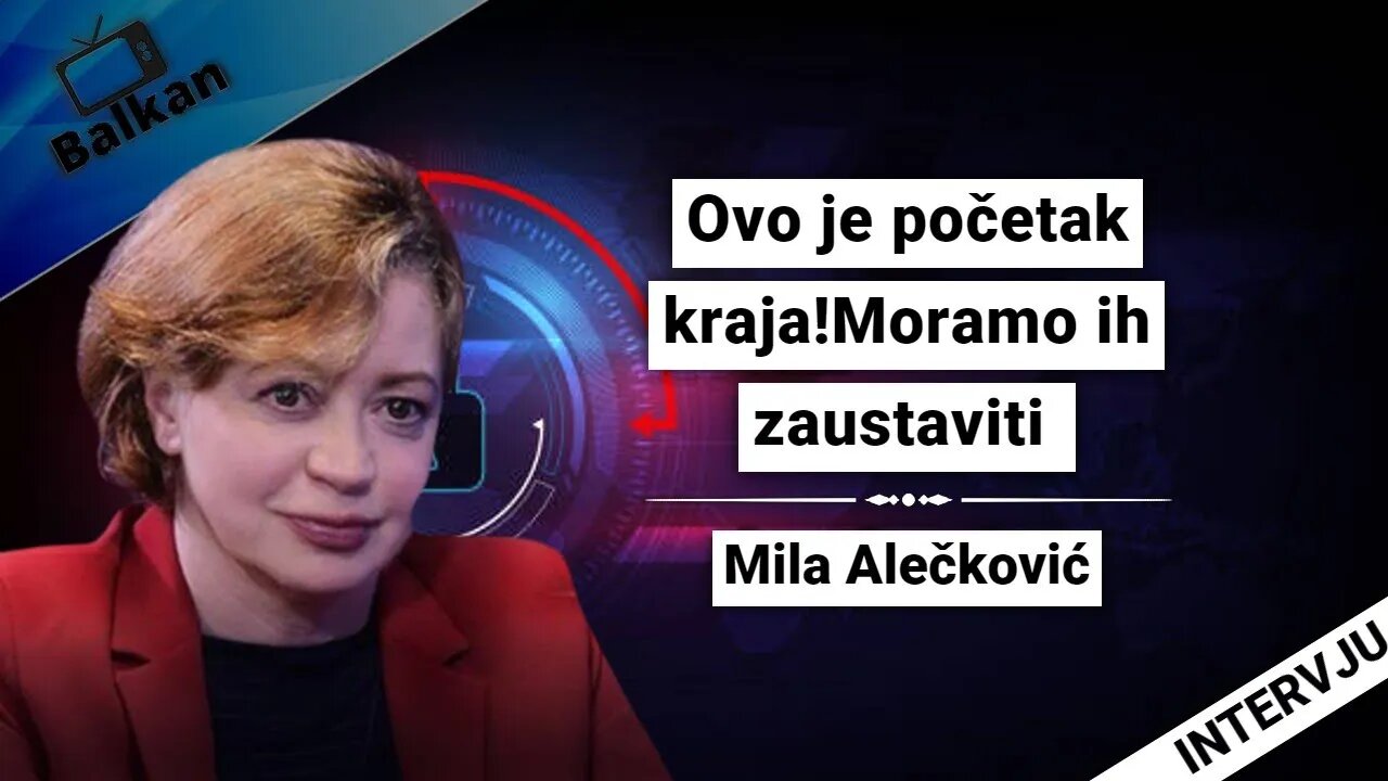 Mila Alečković-Ovo je početak kraja!Moramo ih zaustaviti