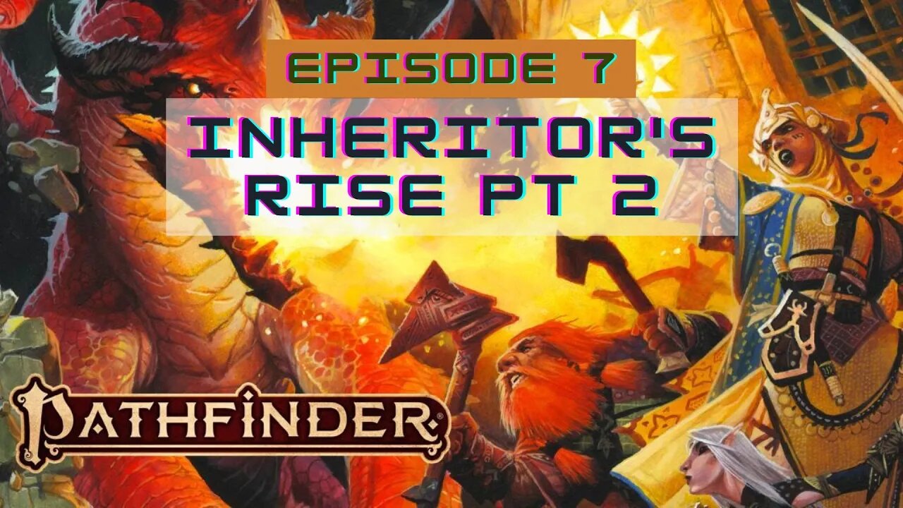 Pathfinder 2E Society Episode 7: 3-05 Inheritor's Rise pt 2