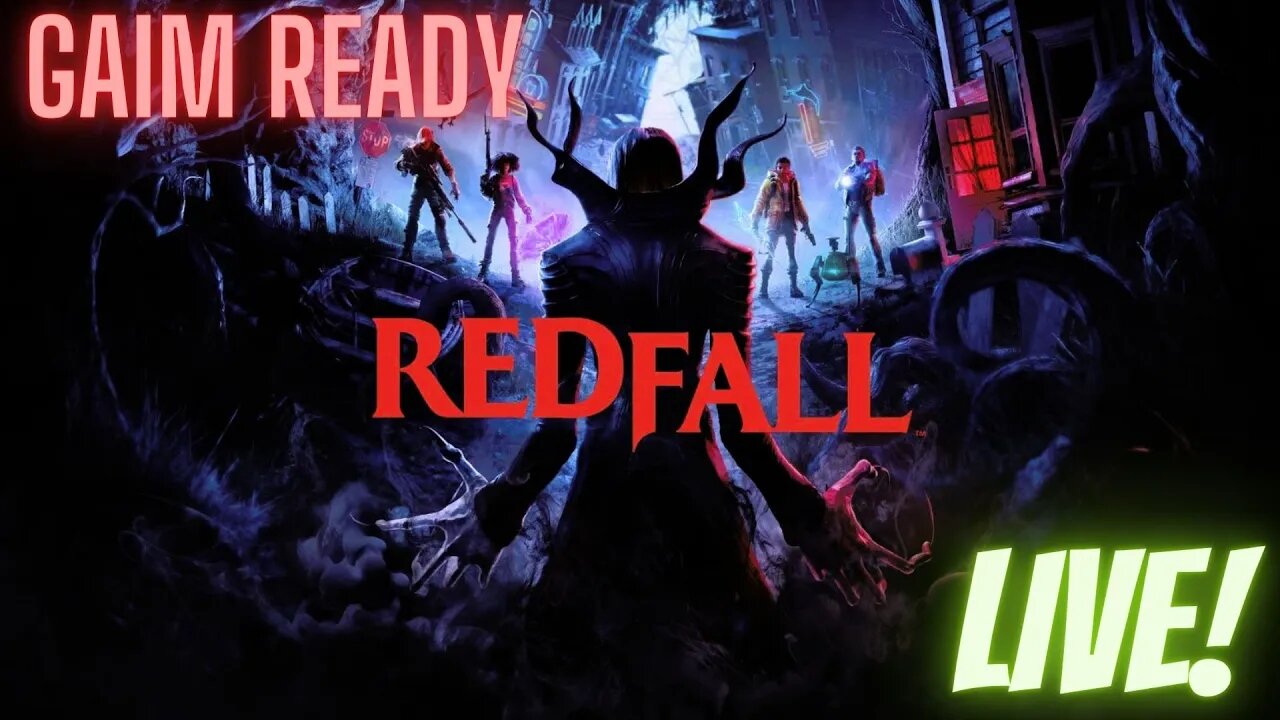 Redfall - Gaimplay! -Pt3- Gaim Ready