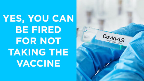 Yes, you can be fired for not taking the vaccine...but you can also be fired for ANY other reason.