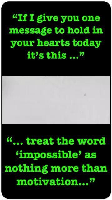 President Trump - treat the word impossible as nothing more than motivation