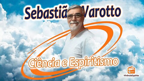 1006 - Ciência e Espiritismo com Sebastião Varotto