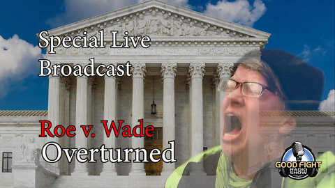 Roe v. Wade Overturned: Special LIVE 5:11 NEWS