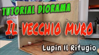 Tutorial Diorama realizzare un vecchio muro Lupin il rifugio Parte 2