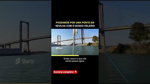 POR BAIXO DA PONTE DE VELEIRO #barco #veleiro #lancha #sevilha #espanha