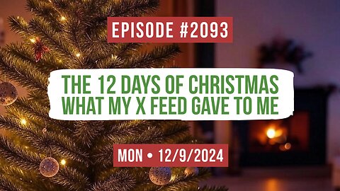 Owen Benjamin | #2093 The 12 Days Of Christmas - What My X Feed Gave To Me