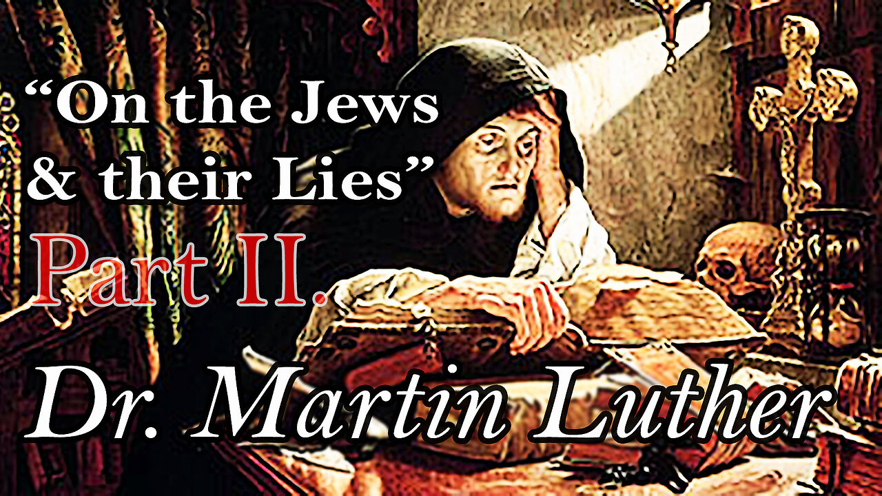 Martin Luther: ON THE JEWS & THEIR LIES (Part II.)