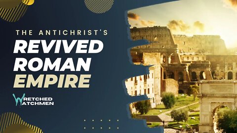 The Antichrist's Revived Roman Empire