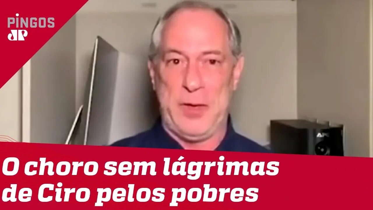 O choro sem lágrimas de Ciro Gomes