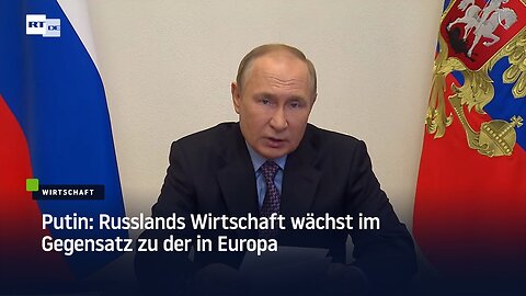 Putin: Russlands Wirtschaft wächst im Gegensatz zu der in Europa