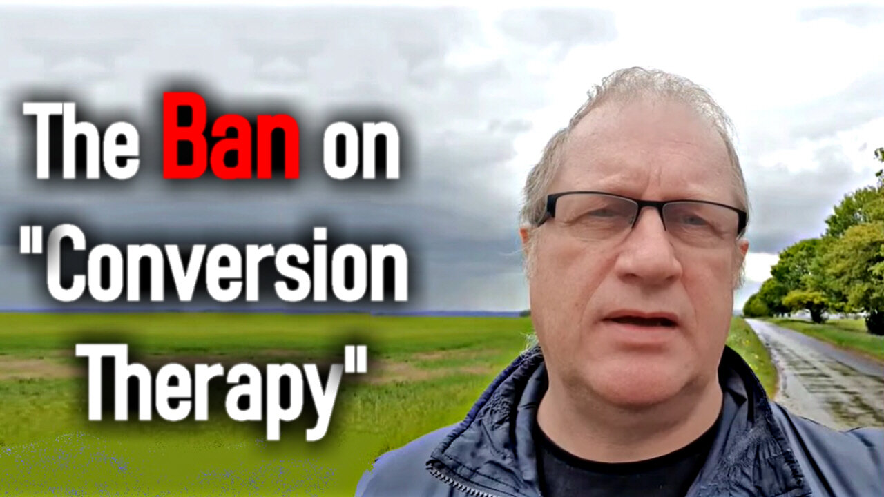 The Ban on "Conversion Therapy" - Dr. David Mackereth