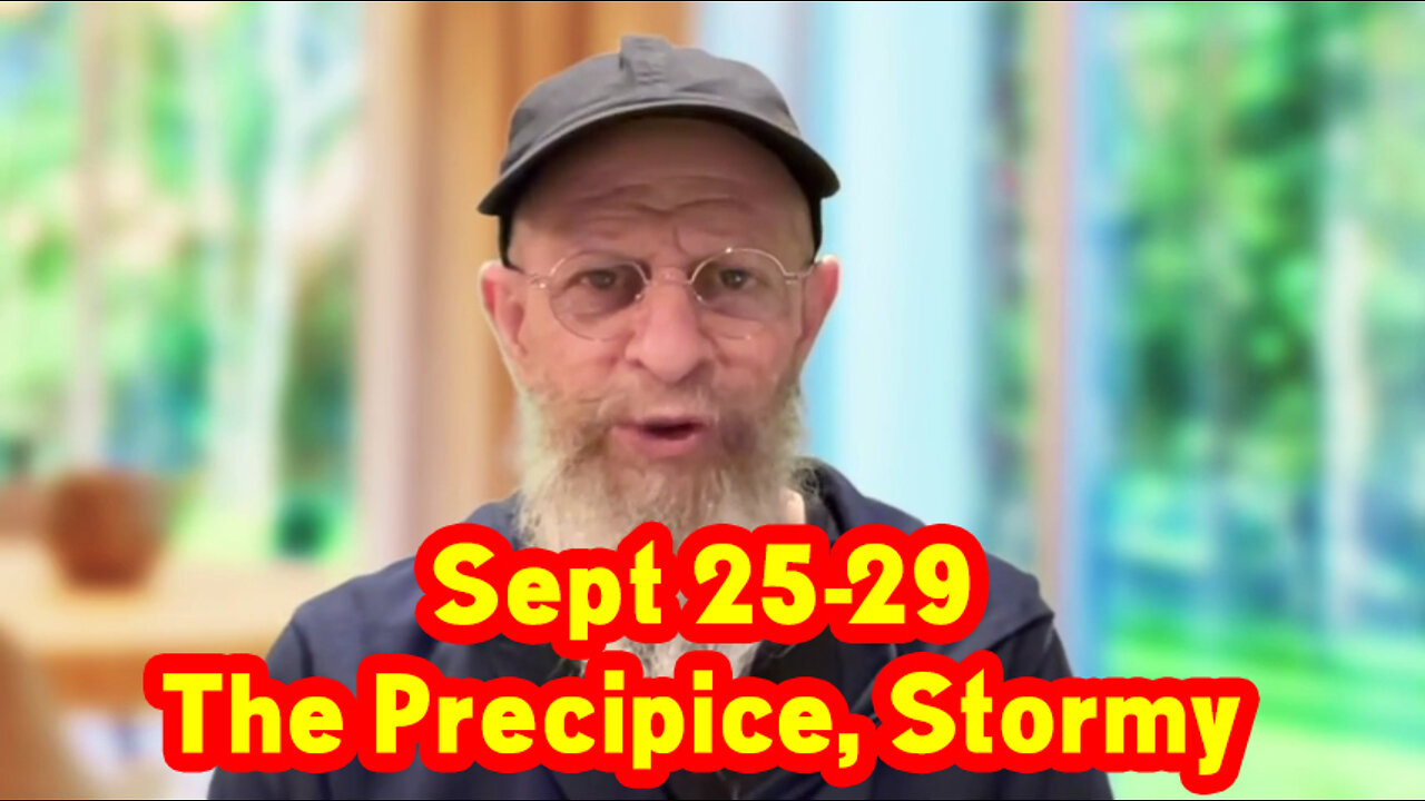 Sept 25-29, The Precipice, Stormy ~ What Happens Next!.