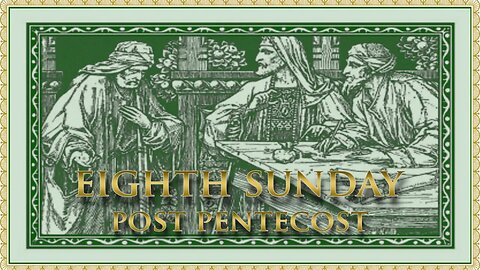 The Daily Mass: Sunday VIII Post Pentecost