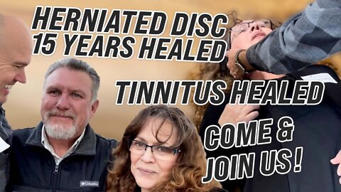 HERNIATED DISC 15 YEARS HEALED - TINNITUS HEALED - PEOPLE BAPTIZED SET FREE - COME AND JOIN US!