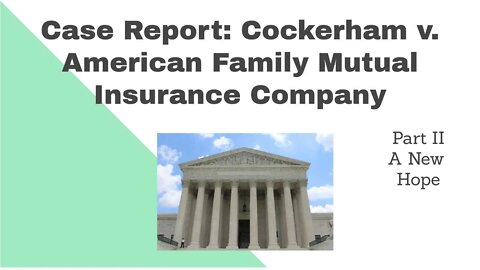 Case Report: Cockerham v. American Family Part II - A New Hope