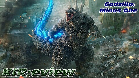 KIR:eview #67 - Godzilla: Minus One