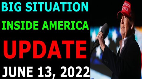 BIG SITUATION INSIDE AMERICA UPDATE OF TODAY'S JUNE 13, 2022 - TRUMP NEWS