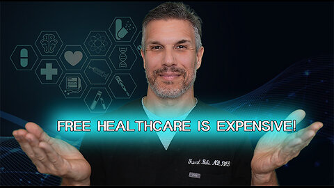 Free Healthcare is EXPENSIVE!