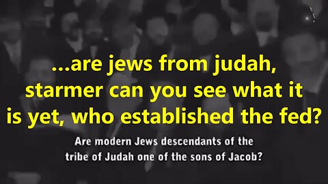 …are jews from judah, starmer can you see what it is yet, who established the fed?