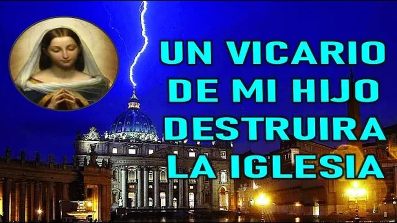 UN VICARIO DE MI HIJO DESTRUIRA LA IGLESIA - MARÍA SANTISIMA A MIRIAM CORSINI