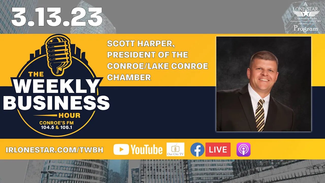 3.13.23 - Scott Harper, President of the Conroe/Lake Conroe Chamber