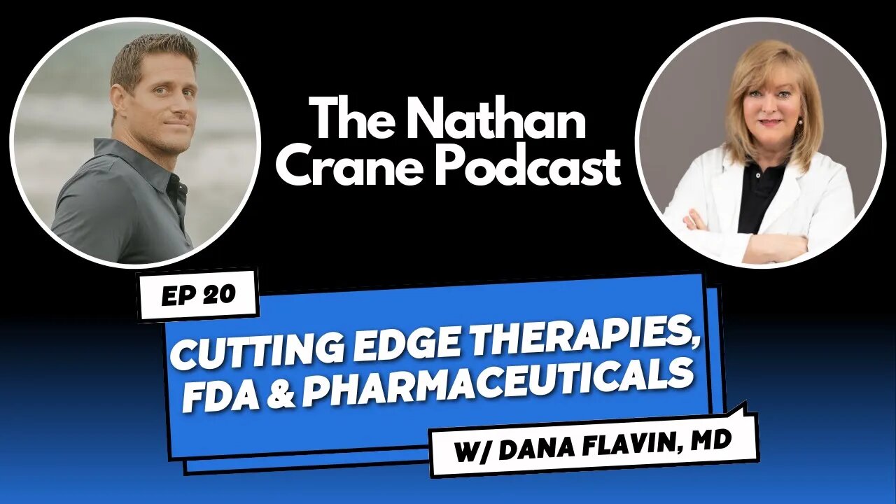 Dana Flavin, MD - Cutting Edge Therapies, FDA & Pharmaceuticals | Nathan Crane Podcast 20