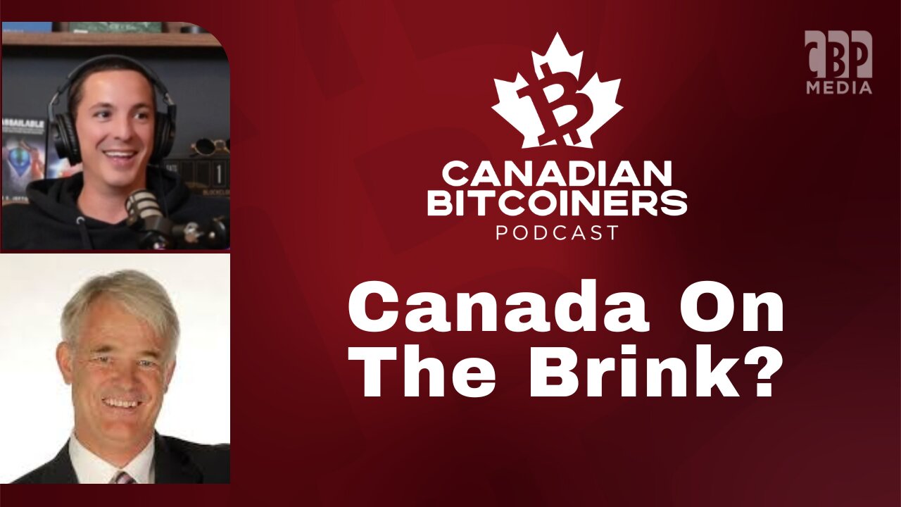 The CBP - Michael Campbell - Is Canada on the Brink? (Bitcoin Podcast)