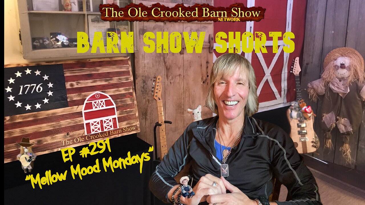 “Barn Show Shorts " Ep. #291 “Mellow Mood Mondays”