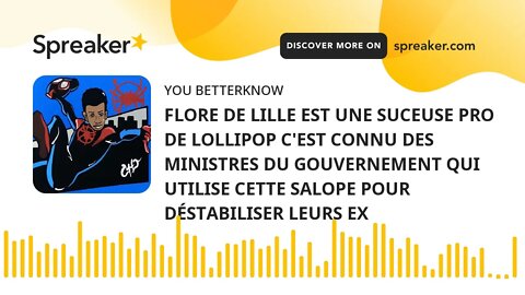 FLORE DE LILLE EST UNE SUCEUSE PRO DE LOLLIPOP C'EST CONNU DES MINISTRES DU GOUVERNEMENT QUI UTILISE